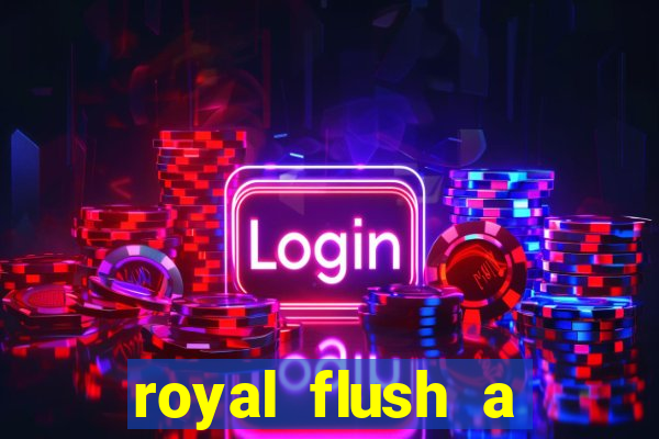 royal flush a maior jogada do poker